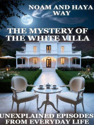 cover image of The Unexplained Mystery of the White Villa.